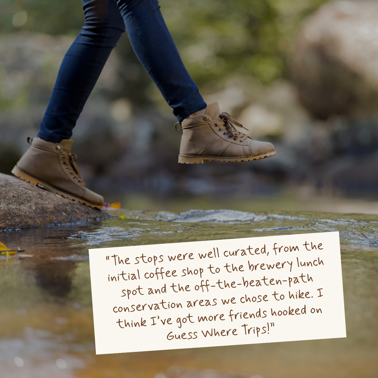 A person wearing brown lace-up hiking boots and dark blue jeans walking on a rock in a stream, with a cream-colored text card overlaid in the lower right containing a customer review quote.