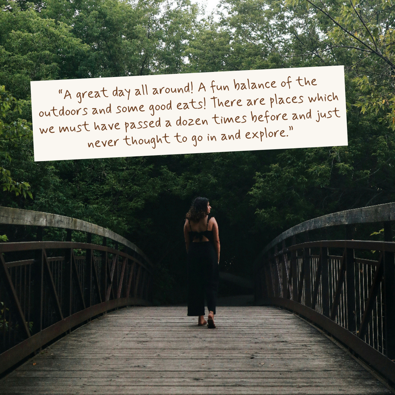 A woman stands on a wooden bridge in a forest, facing away from the camera. A large white text box overlays the upper left portion of the image with a quote about outdoor adventures and good eats.